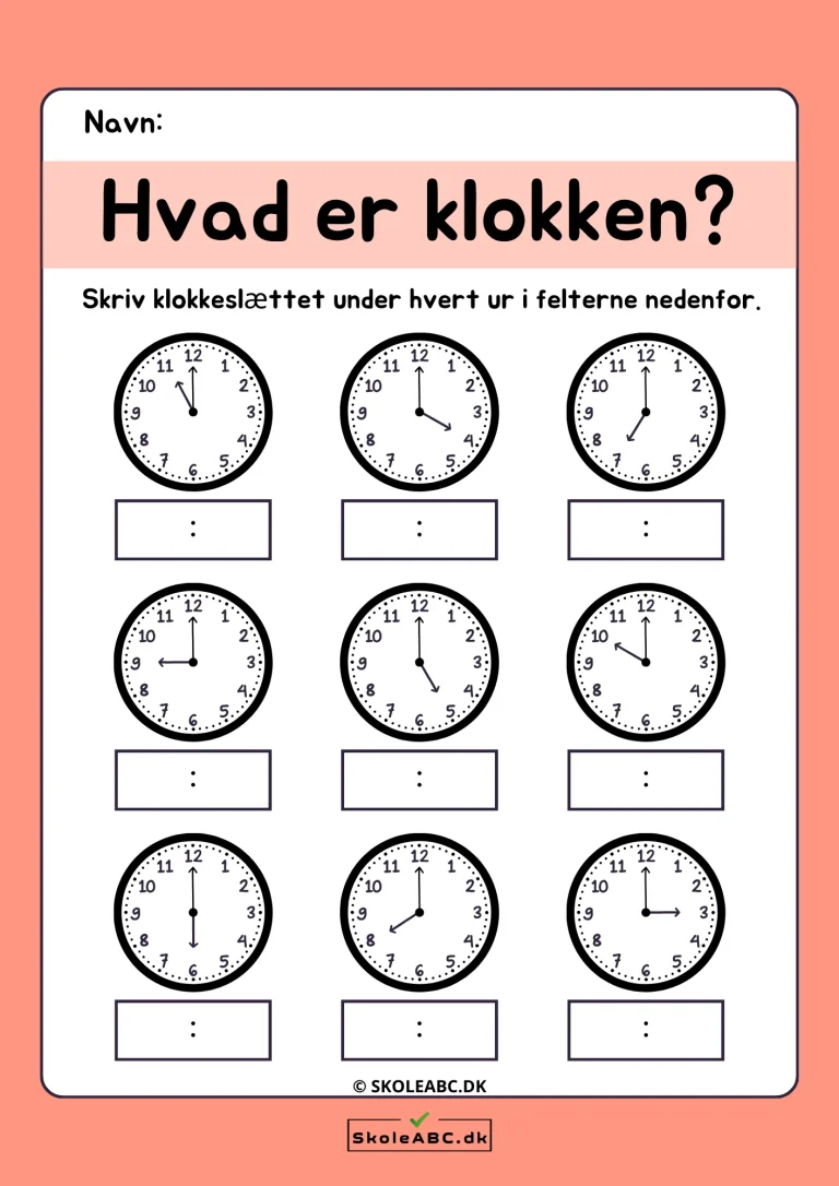 Lær klokken. Hvad er klokken? Skriv klokkeslæt under urskiven opgave. Gratis download.